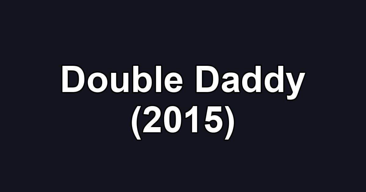 Double Daddy (2015)