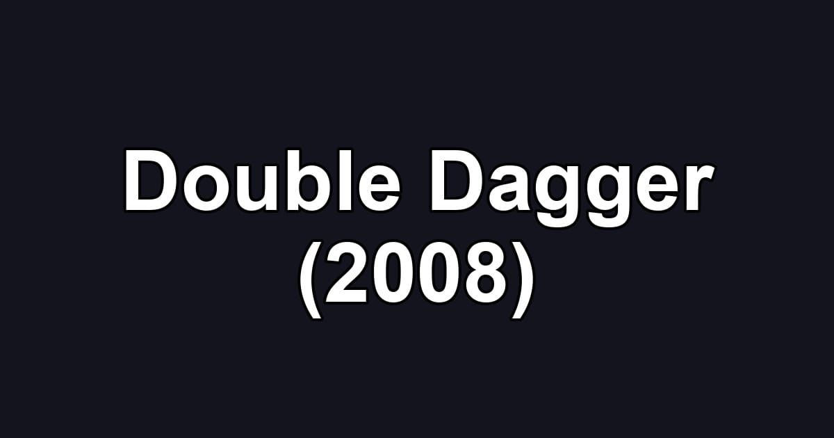 Double Dagger (2008)