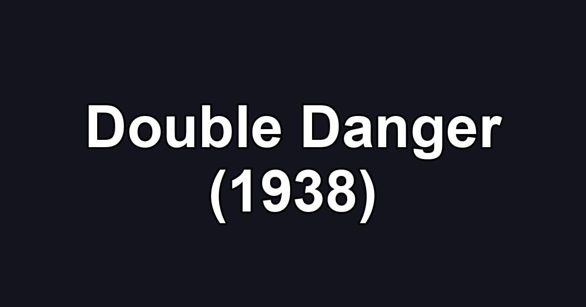 Double Danger (1938)