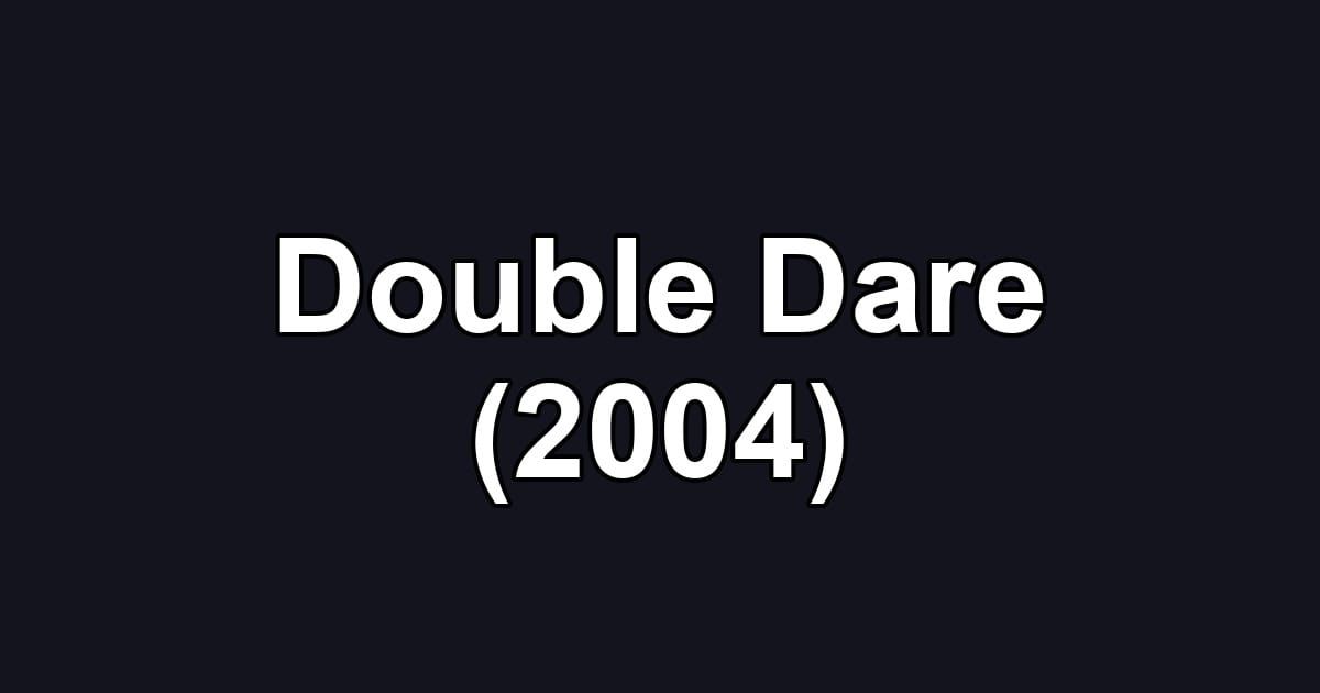 Double Dare (2004)