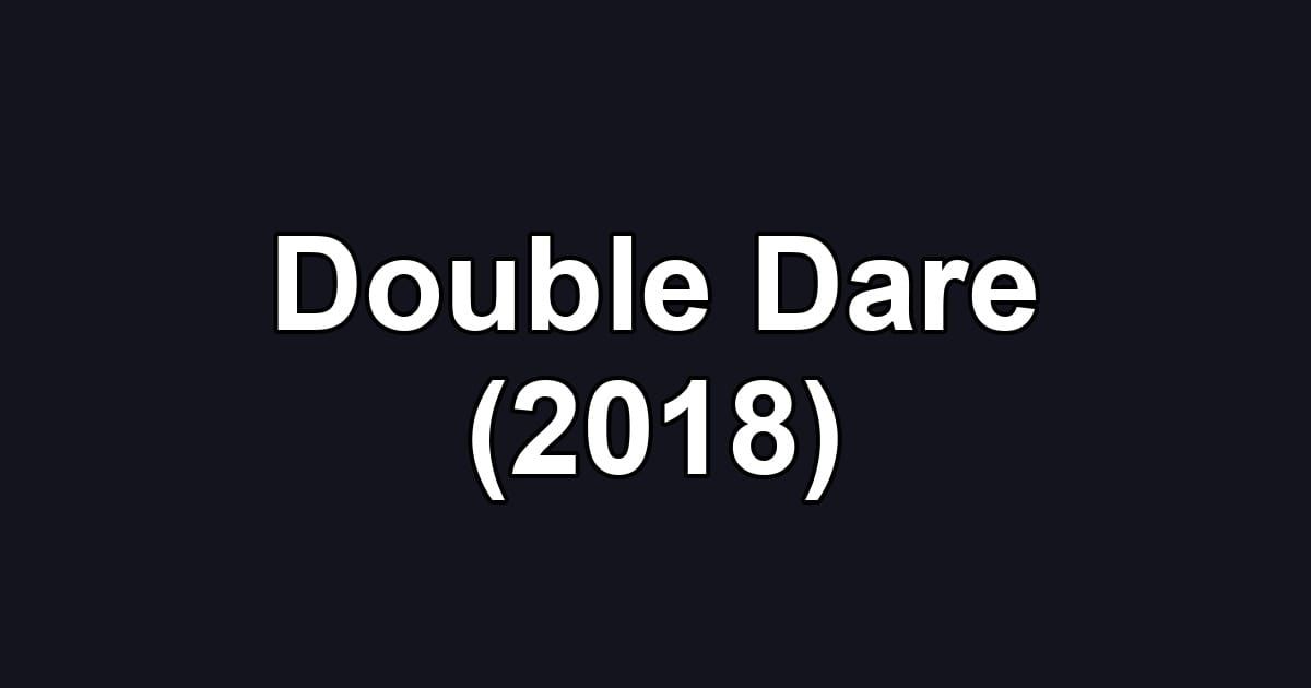 Double Dare (2018)