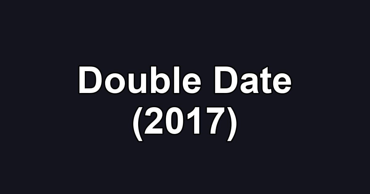 Double Date (2017)