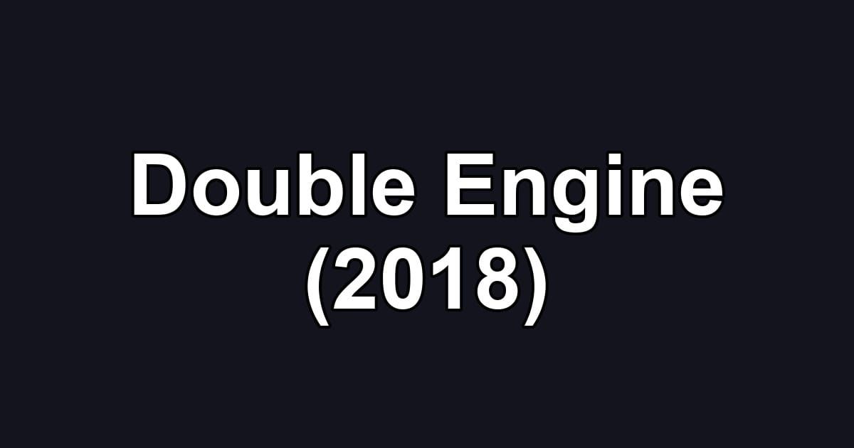 Double Engine (2018)