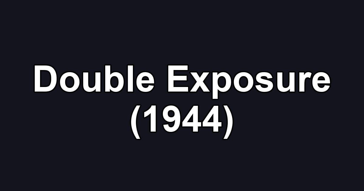 Double Exposure (1944)