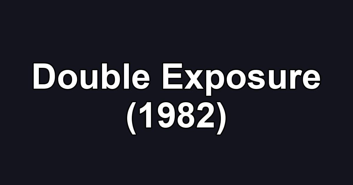Double Exposure (1982)