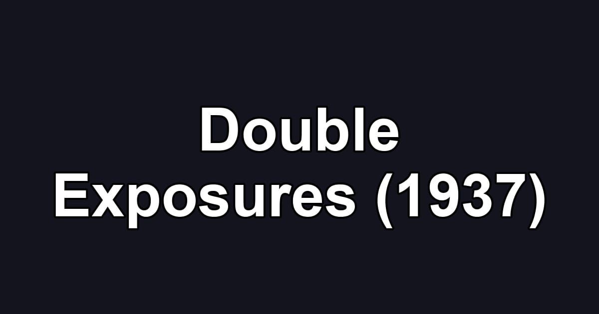 Double Exposures (1937)