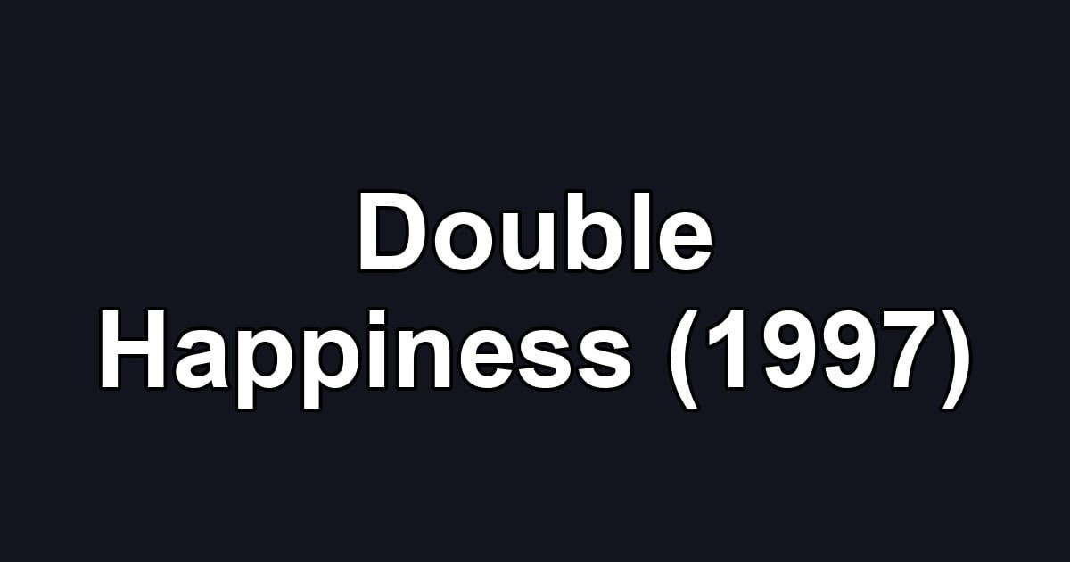 Double Happiness (1997)