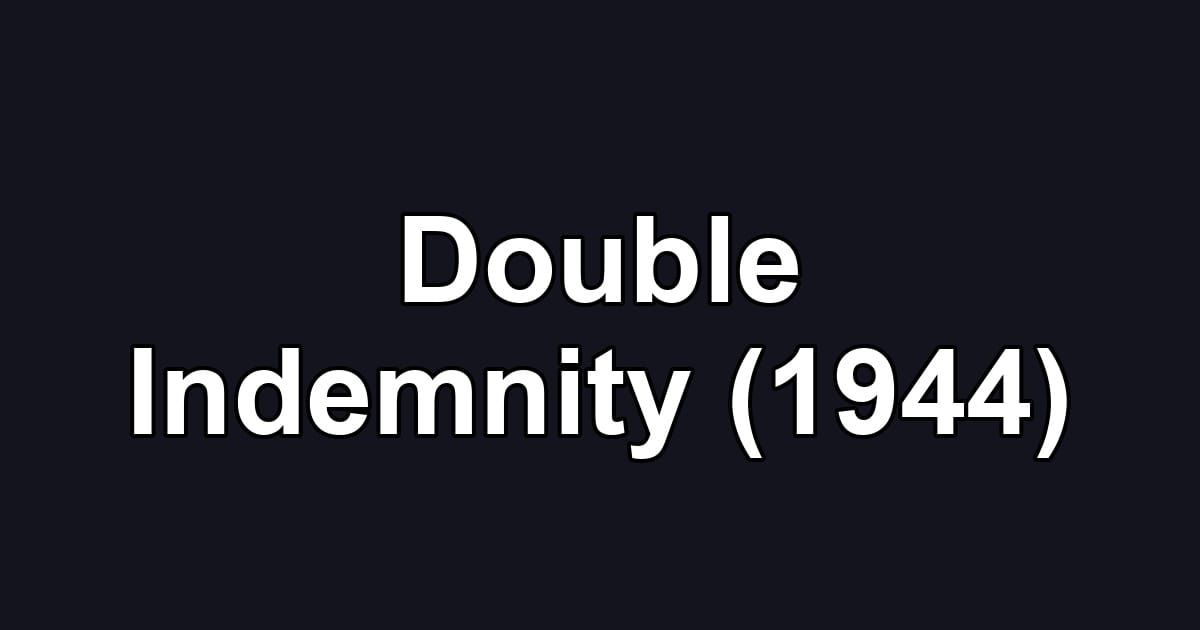 Double Indemnity (1944)