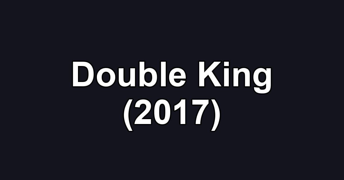 Double King (2017)