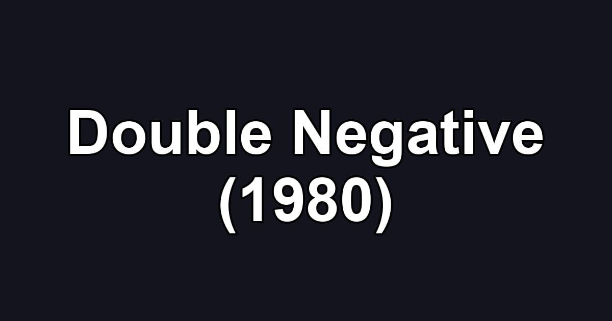 Double Negative (1980)