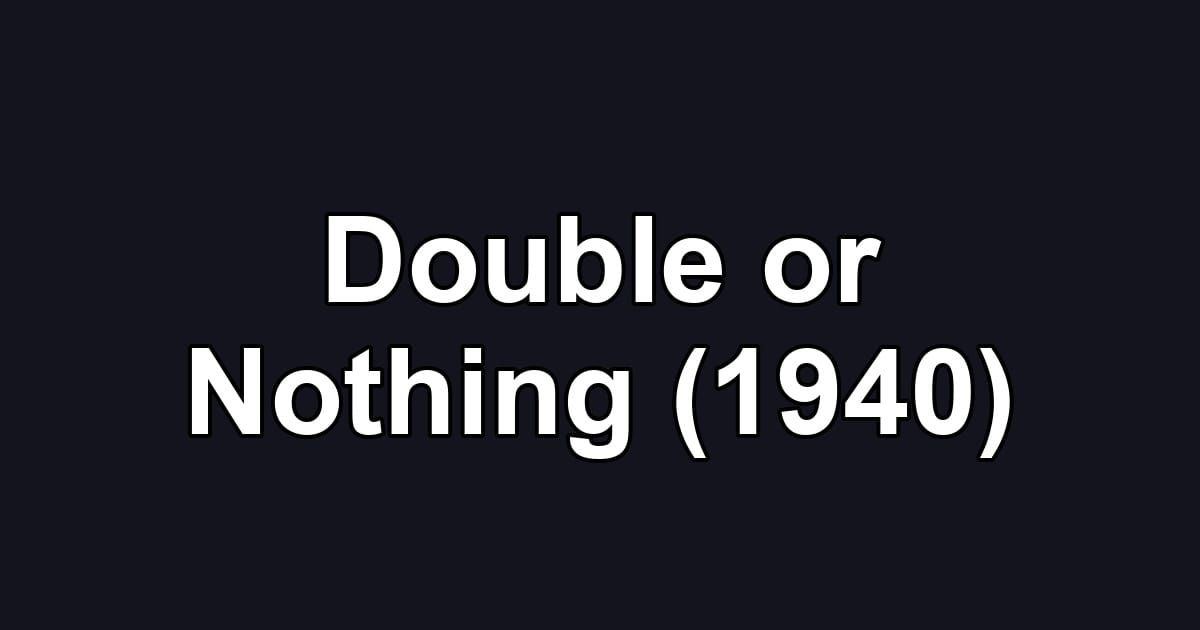 Double or Nothing (1940)