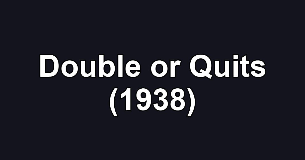Double or Quits (1938)