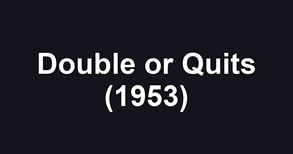 Double or Quits (1953)