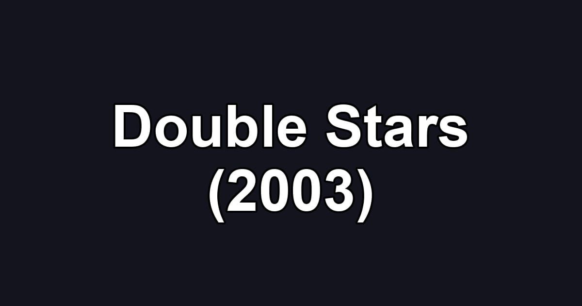 Double Stars (2003)