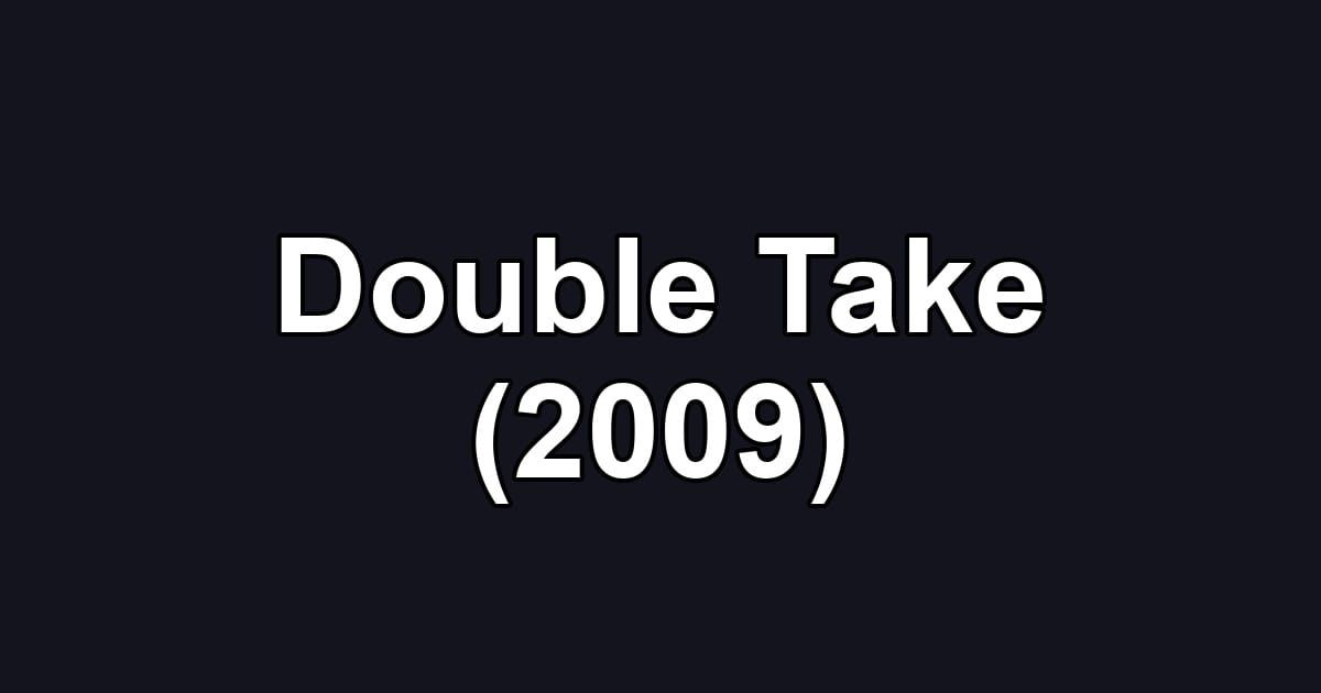Double Take (2009)