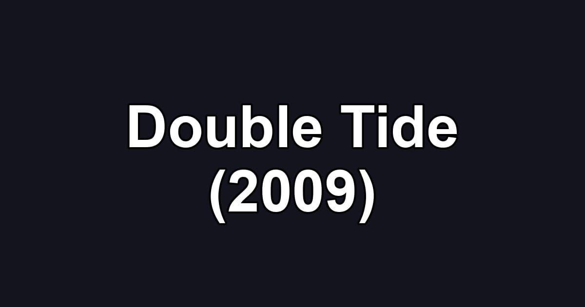 Double Tide (2009)