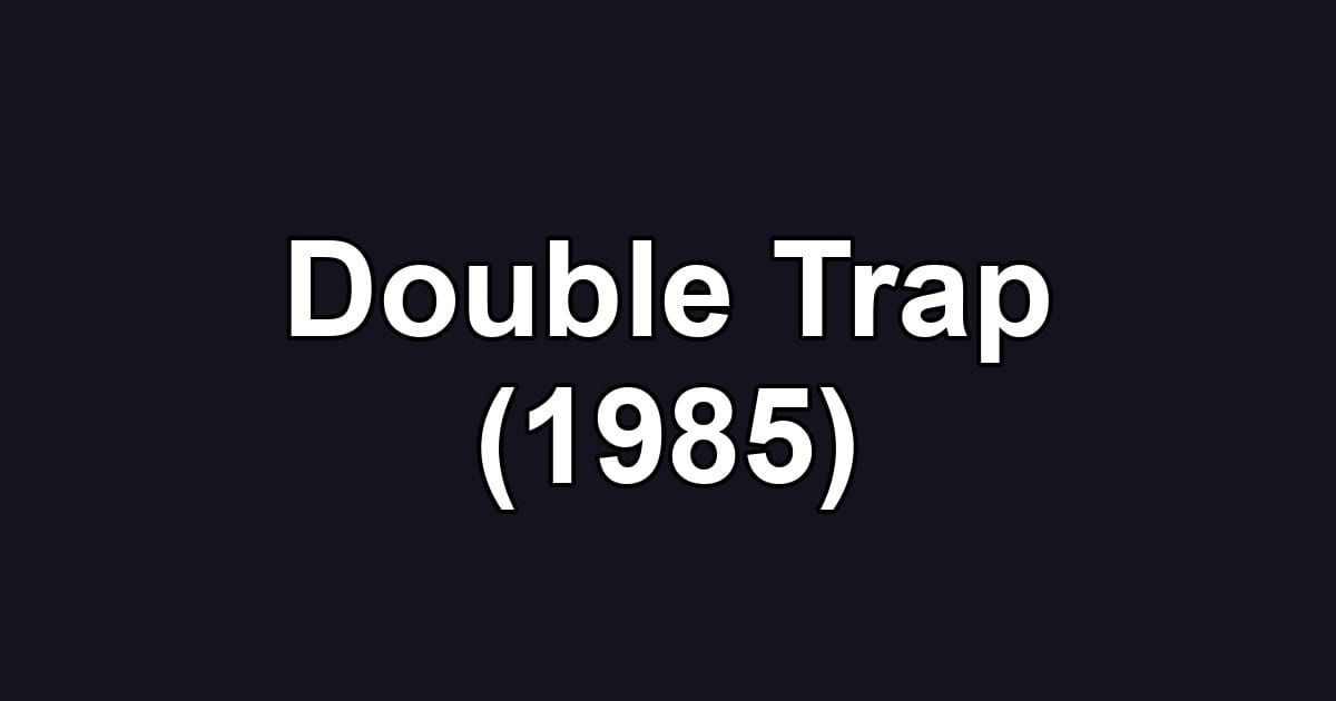 Double Trap (1985)