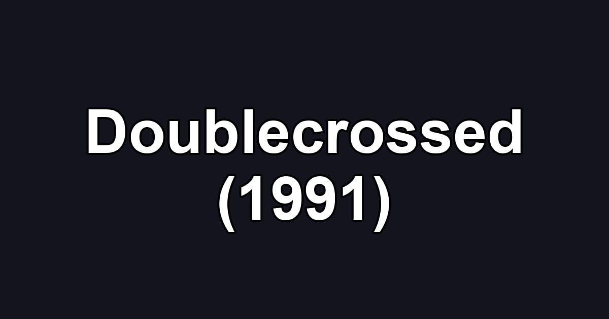 Doublecrossed (1991)