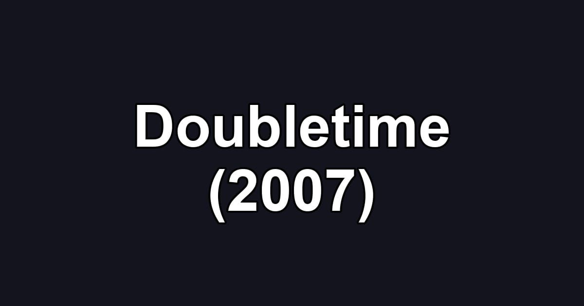 Doubletime (2007)