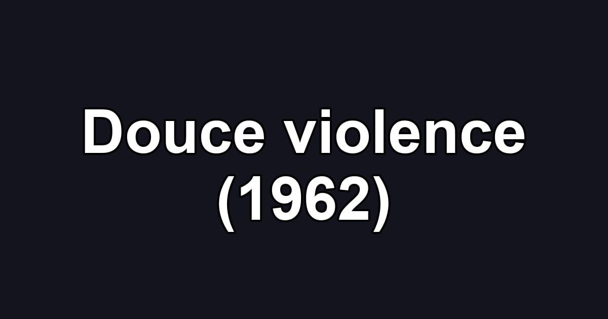Douce violence (1962)