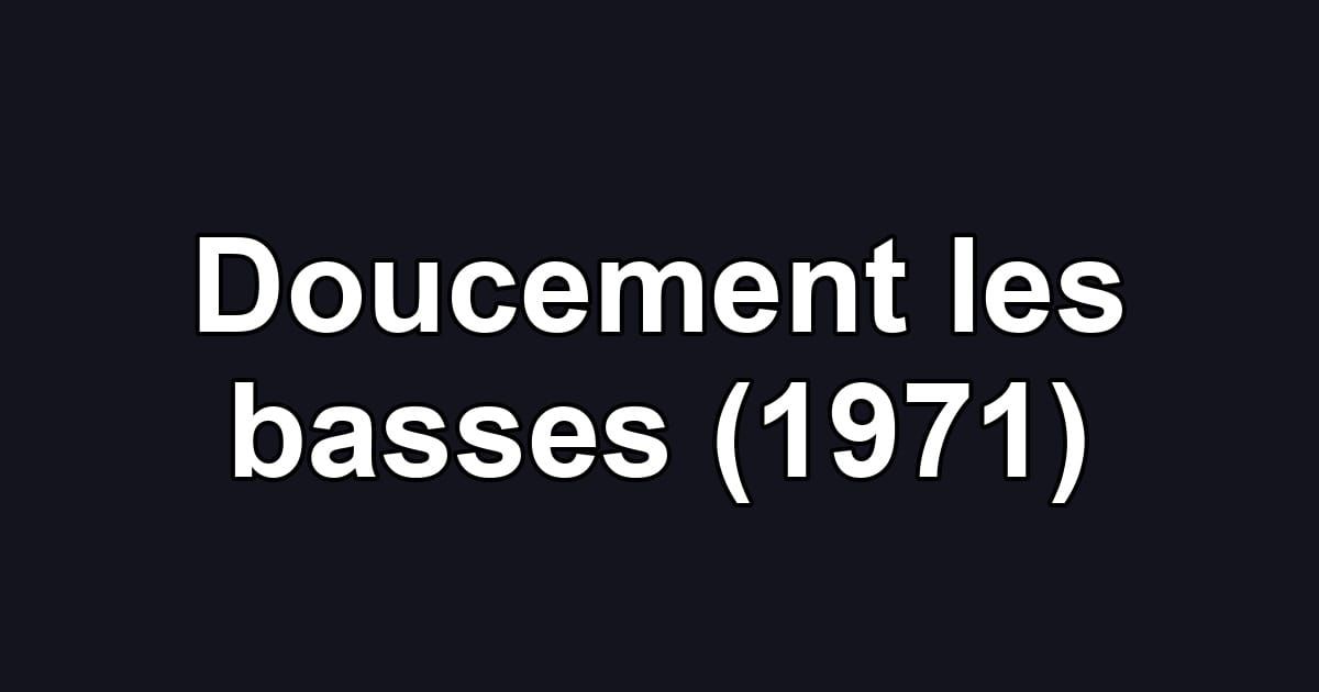 Doucement les basses (1971)