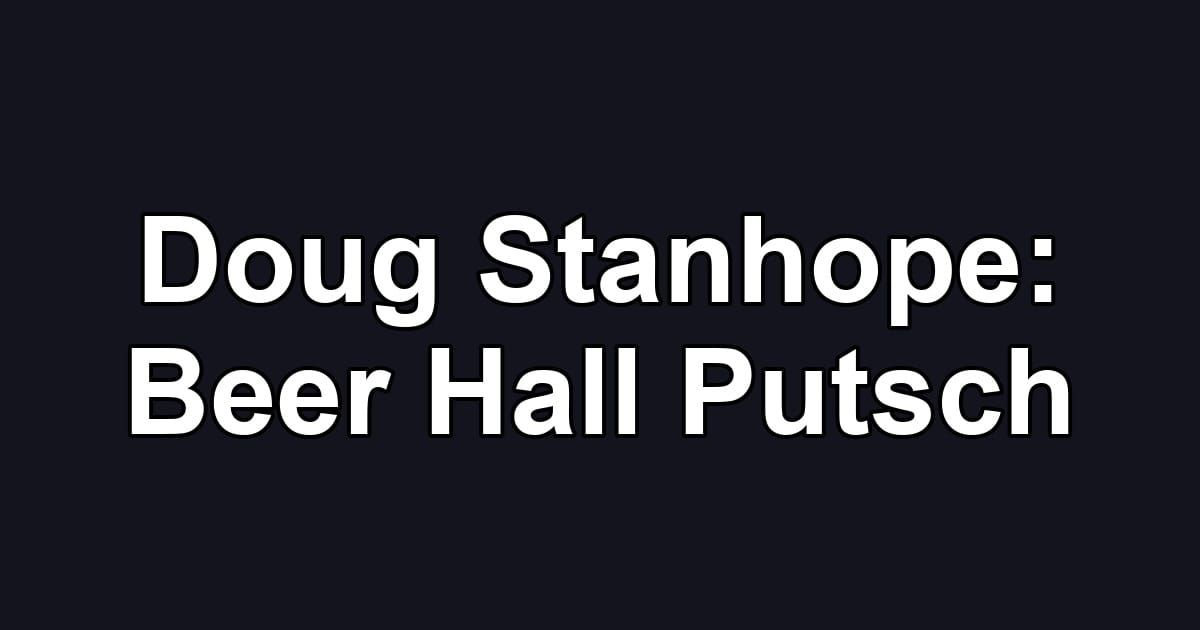 Doug Stanhope: Beer Hall Putsch