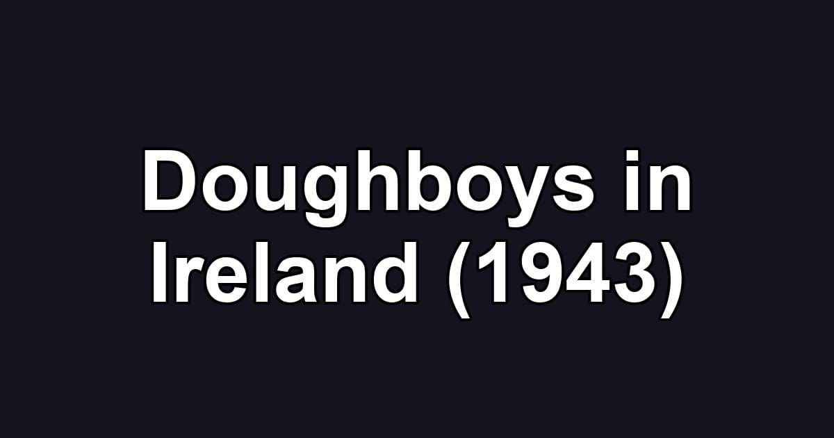 Doughboys in Ireland (1943)