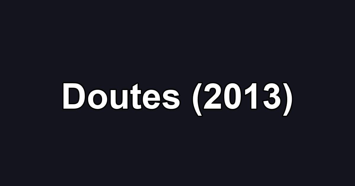 Doutes (2013)