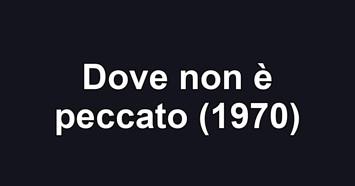 Dove non è peccato (1970)