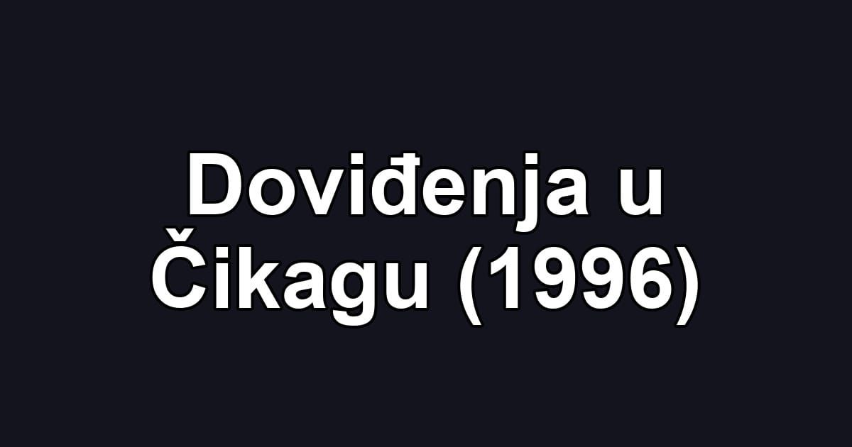 Doviđenja u Čikagu (1996)