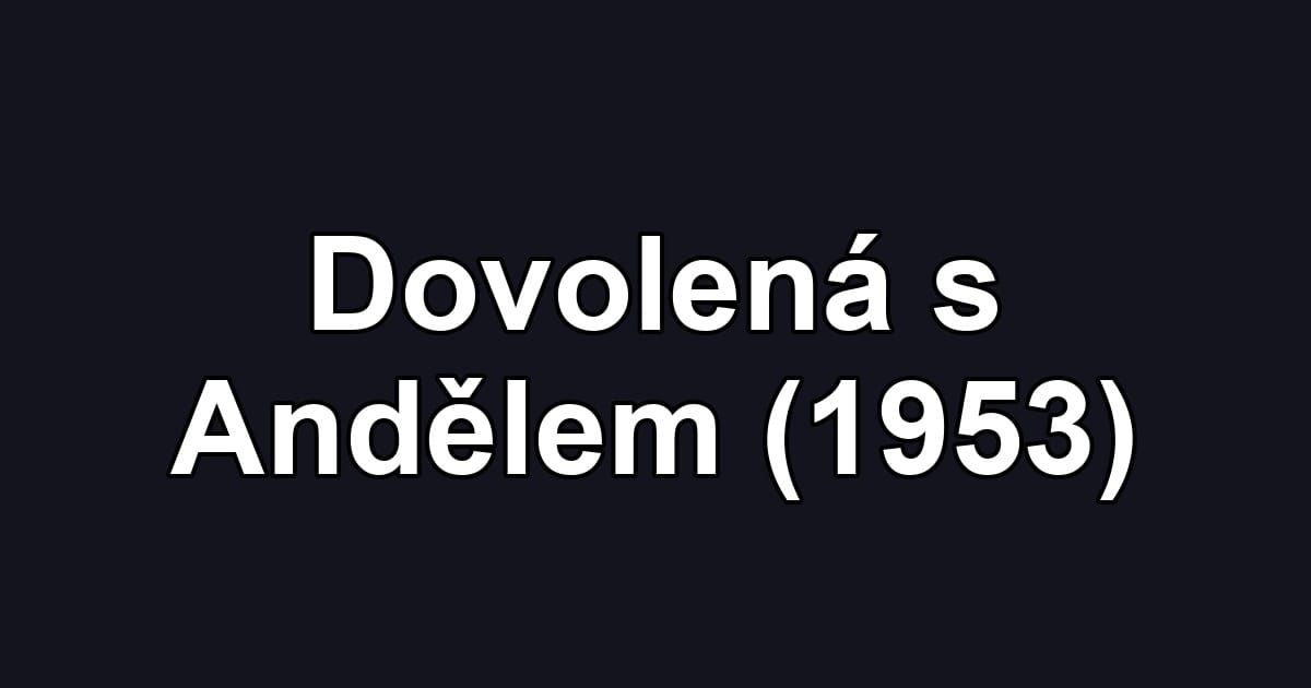 Dovolená s Andělem (1953)