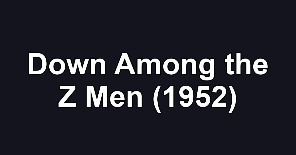 Down Among the Z Men (1952)