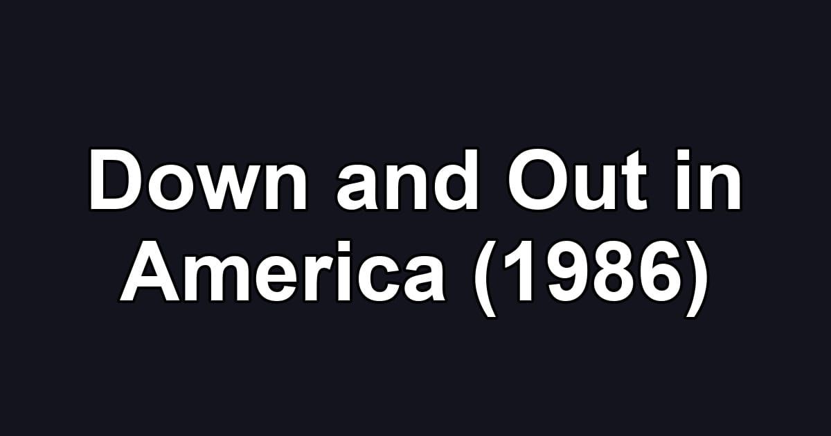Down and Out in America (1986)