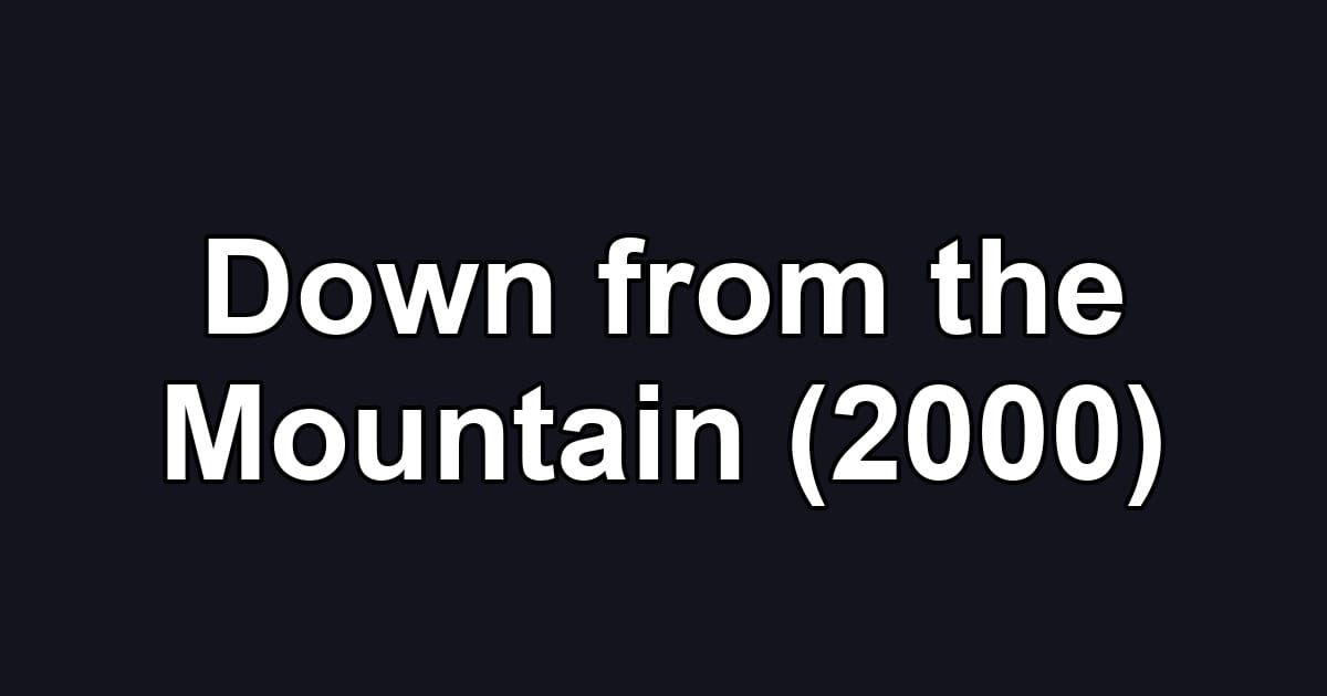 Down from the Mountain (2000)