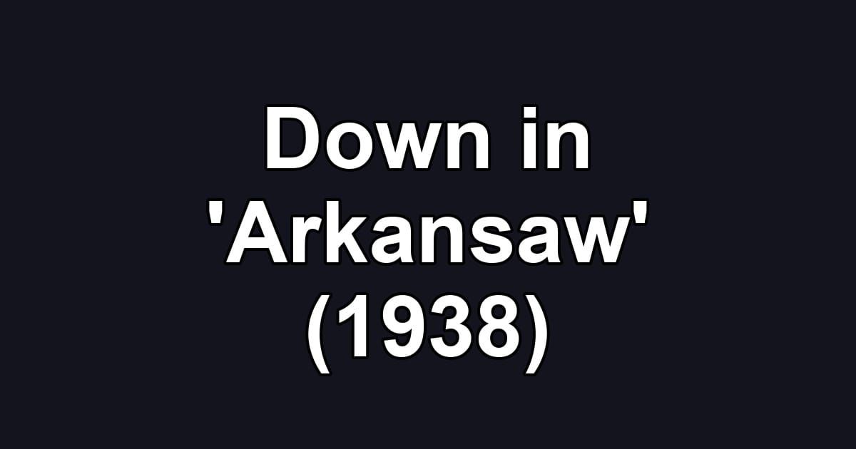Down in 'Arkansaw' (1938)