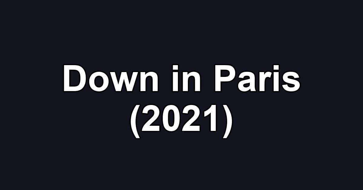 Down in Paris (2021)