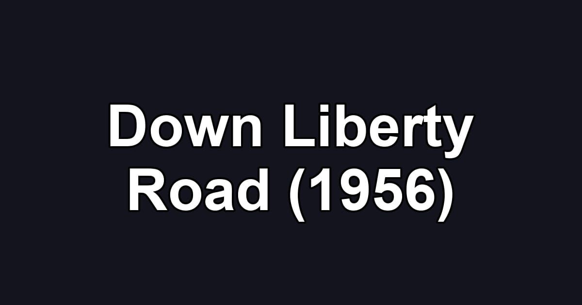 Down Liberty Road (1956)