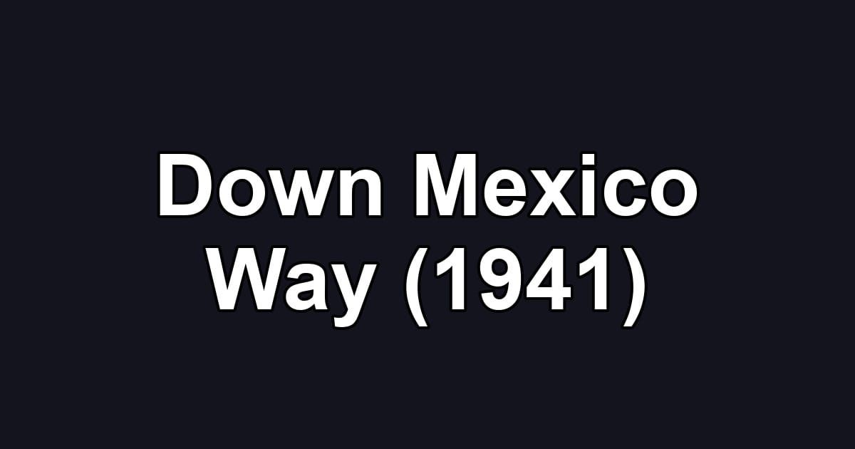 Down Mexico Way (1941)