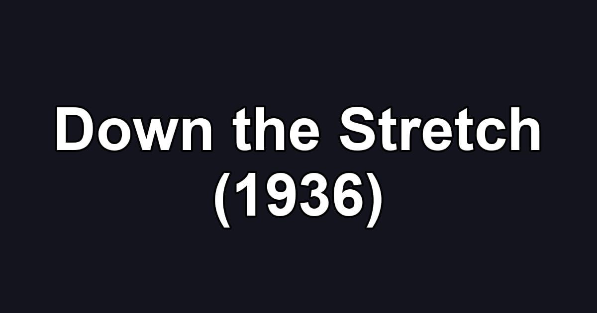 Down the Stretch (1936)