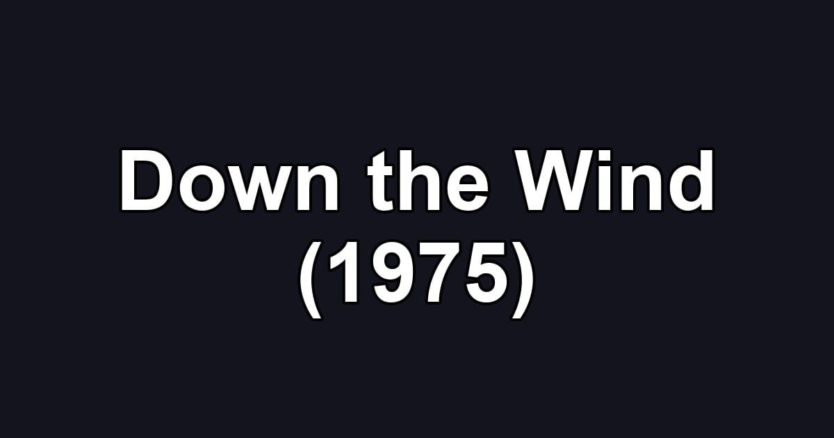 Down the Wind (1975)