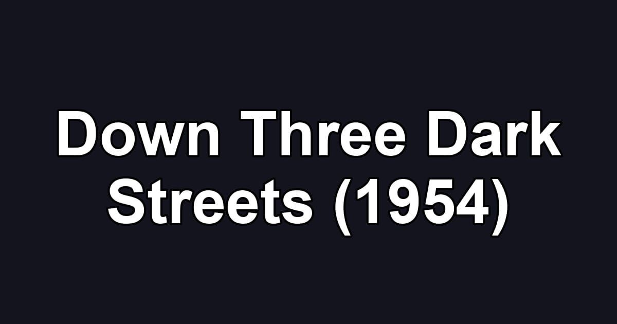 Down Three Dark Streets (1954)