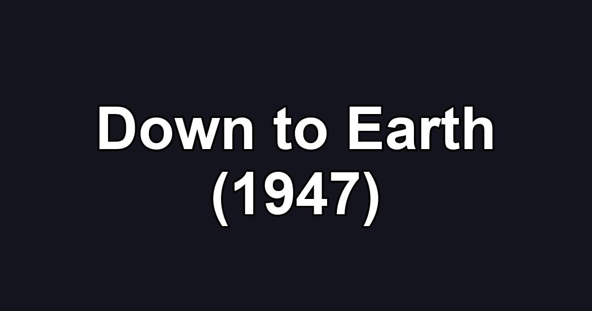 Down to Earth (1947)