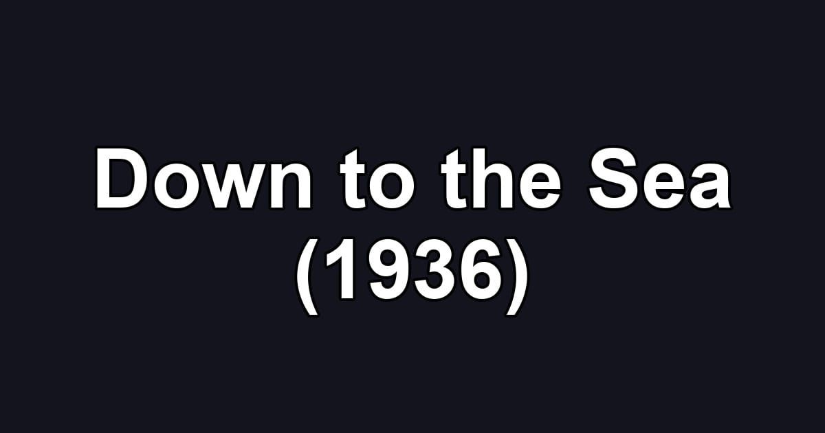 Down to the Sea (1936)