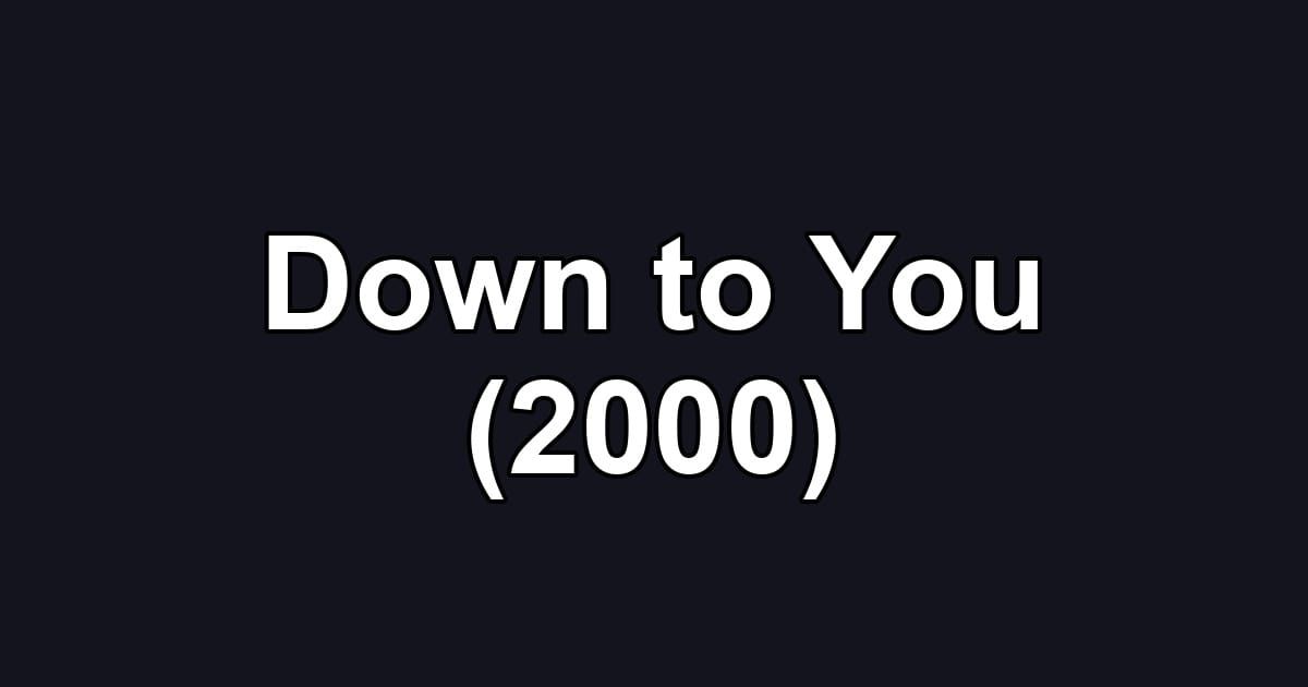 Down to You (2000)