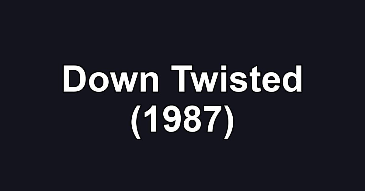 Down Twisted (1987)