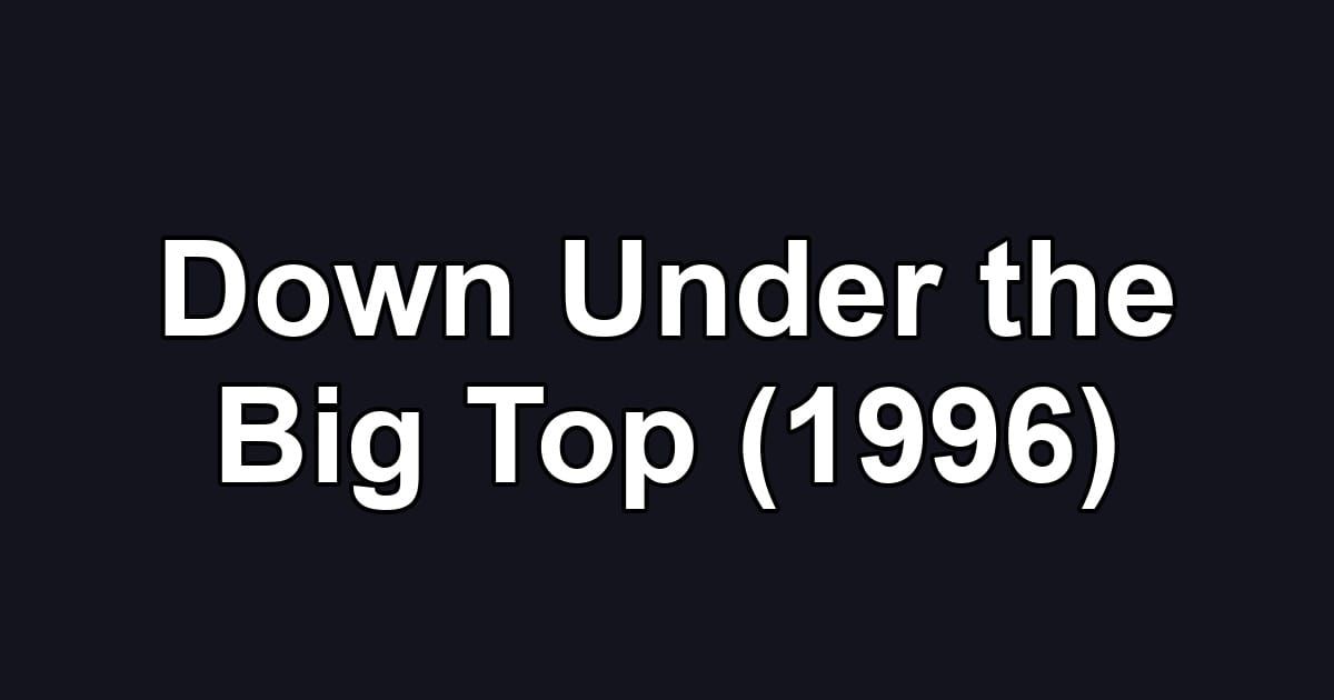 Down Under the Big Top (1996)