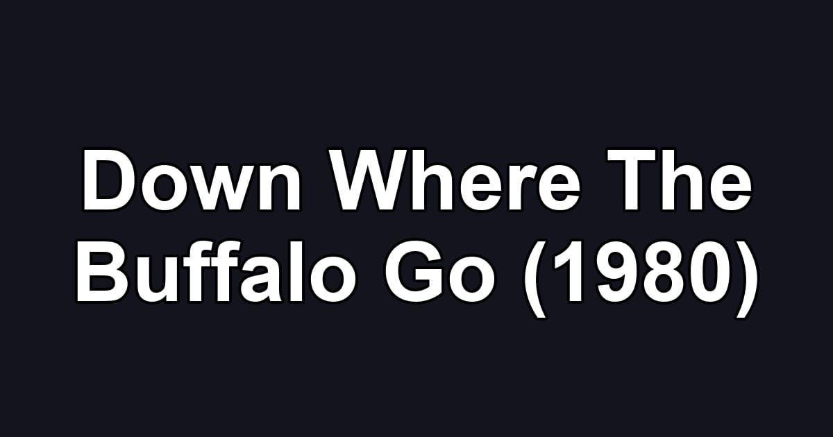 Down Where The Buffalo Go (1980)