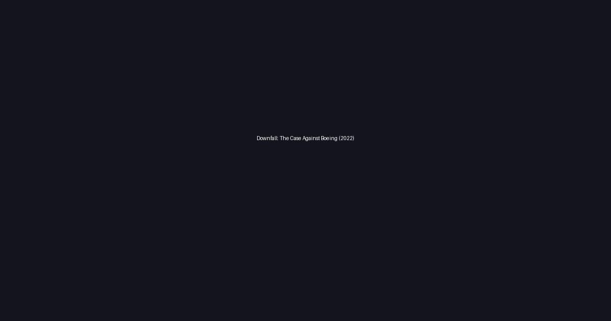 Downfall: The Case Against Boeing (2022)