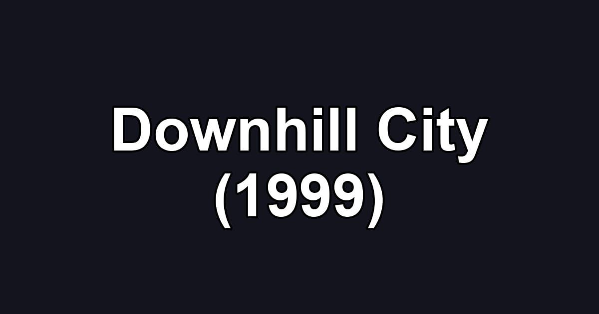 Downhill City (1999)