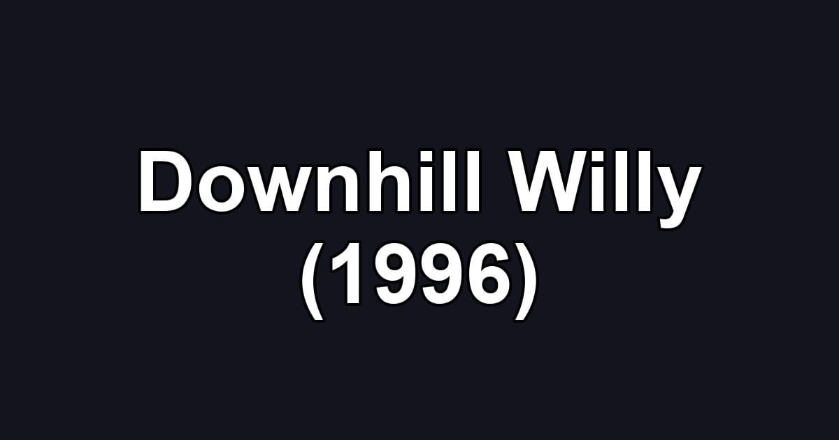 Downhill Willy (1996)